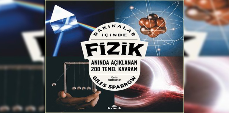 Dakikalar İçinde Fizik - Anında Açıklanan 200 Temel Kavram Kitap Özeti Giles Sparrow