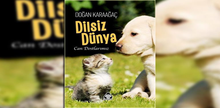 Dilsiz Dünya - Can Dostlarımız Kitap Özeti Doğan Karaağaç
