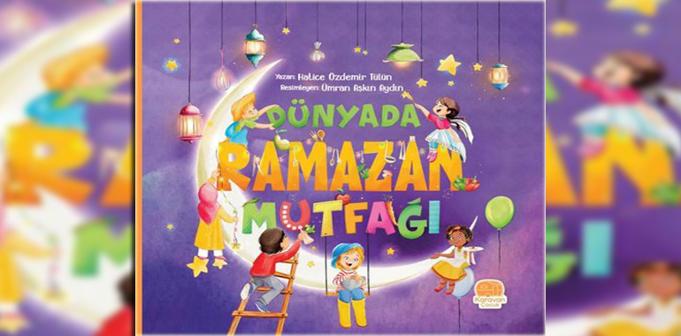 Dünyada Ramazan Mutfağı Kitap Özeti Hatice Özdemir Tülün