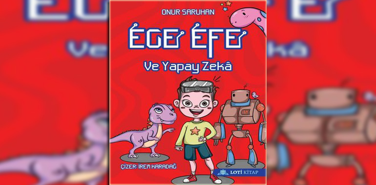 Ege Efe ve Yapay Zeka Kitap Özeti Onur Saruhan