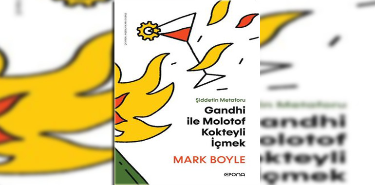 Gandhi İle Molotof Kokteyli İçmek - Şiddetin Metaforu Kitap Özeti Mark Boyle