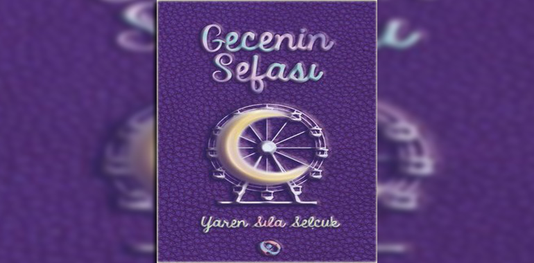 Gecenin Sefası Kitap Özeti Yaren Sıla Selçuk