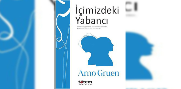 İçimizdeki Yabancı Kitap Özeti Arno Gruen