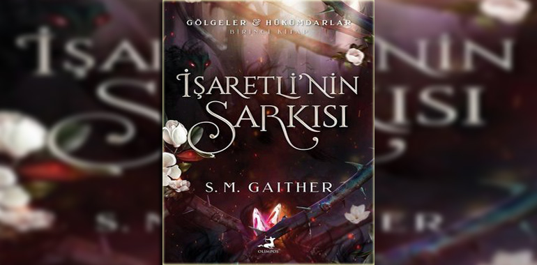 İşaretli'nin Şarkısı - Gölgeler Hükümdarlar Birinci Kitap Kitap Özeti S. M. Gaither