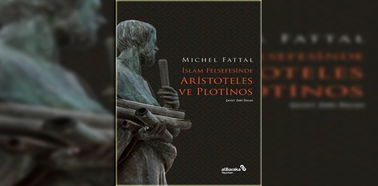 İslam Felsefesinde Aristoteles ve Plotinos Kitap Özeti Michel Fattal