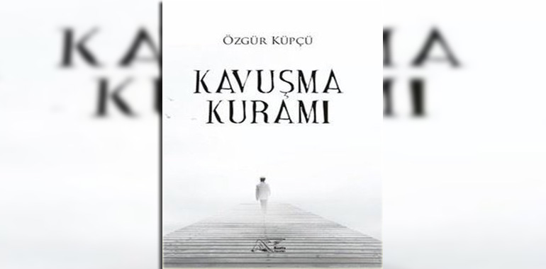 Kavuşma Kuramı Kitap Özeti Özgür Küpçü