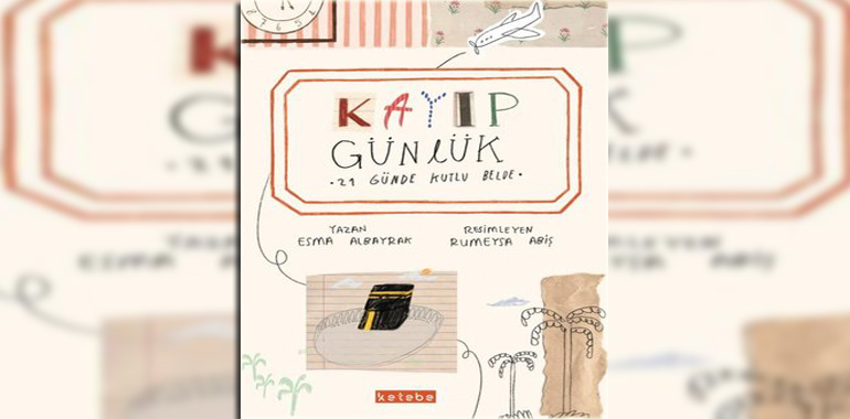 Kayıp Günlük - 21 Günde Kutlu Belde Kitap Özeti Esma Albayrak