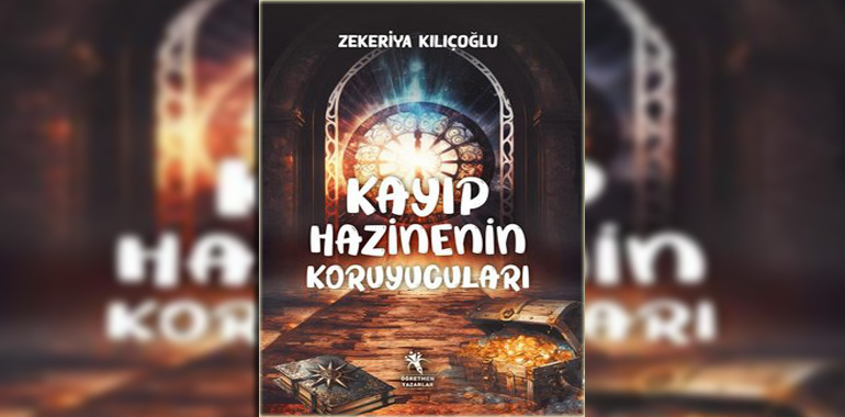 Kayıp Hazinenin Korucuları Kitap Özeti Zekeriya Kılıçoğlu