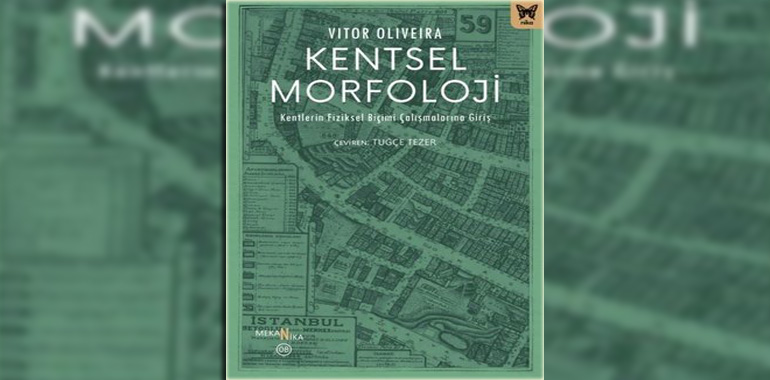 Kentsel Morfoloji: Kentlerin Fiziksel Biçimi Çalışmalarına Giriş Kitap Özeti Vitor Oliveira
