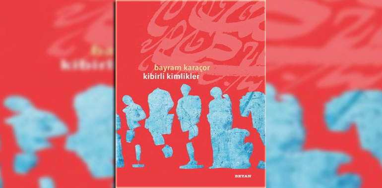 Kibirli Kimlikler Kitap Özeti Bayram Karaçor