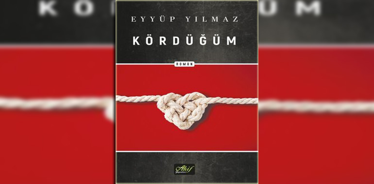 Kördüğüm Kitap Özeti Eyyüp Yılmaz
