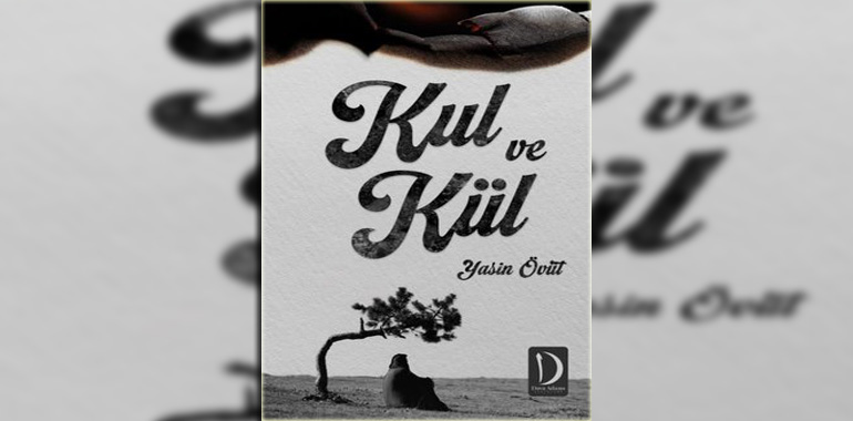 Kul ve Kül Kitap Özeti Yasin Övüt