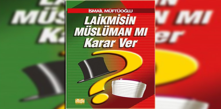 Laikmisin Müslüman mı Karar Ver Kitap Özeti İsmail Müftüoğlu