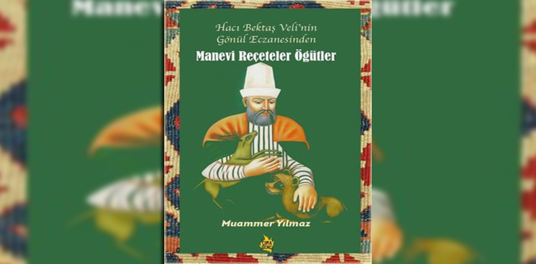 Manevi Reçeteler Öğütler - Hacı Bektaş Veli'nin Gönül Eczanesinden Kitap Özeti Muammer Yıldıztaş