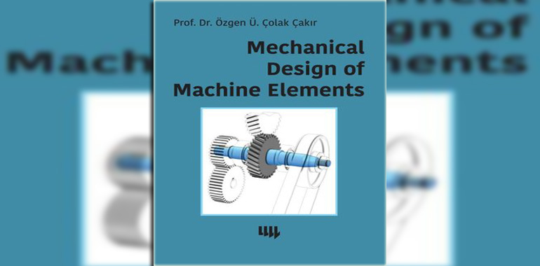 Mechanical Design Of Machine Elements Kitap Özeti Özgen Ü. Çolak Çakır