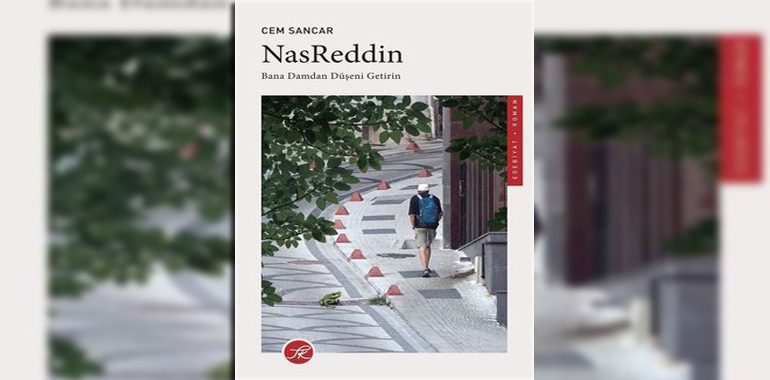 Nasreddin - Bana Damdan Düşeni Getirin Kitap Özeti Cem Sancar