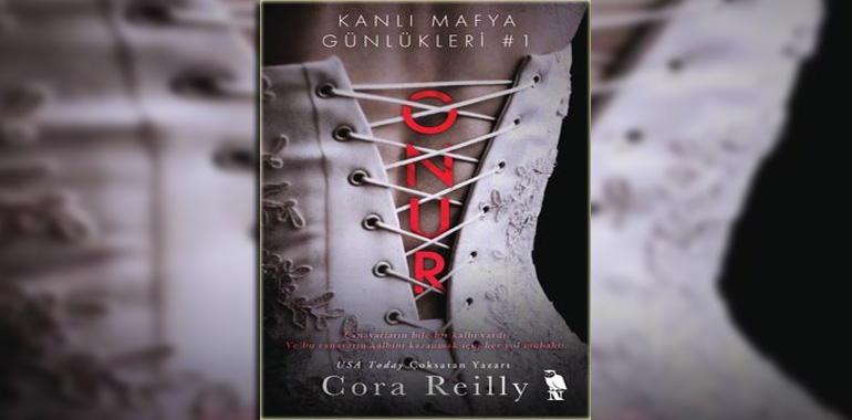 Onur - Kanlı Mafya Günlükleri 1 Kitap Özeti Cora Reilly