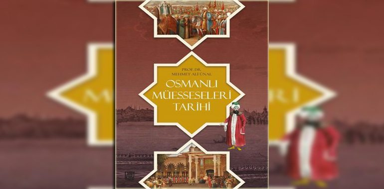 Osmanlı Müesseseleri Tarihi Kitap Özeti Mehmet Ali Ünal