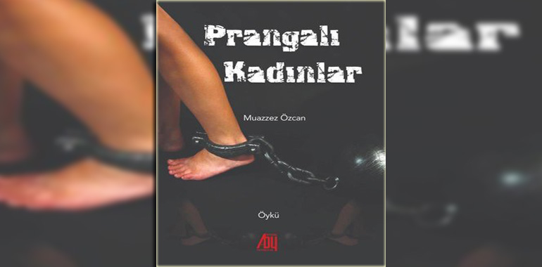 Prangalı Kadınlar Kitap Özeti Muazzez Özcan