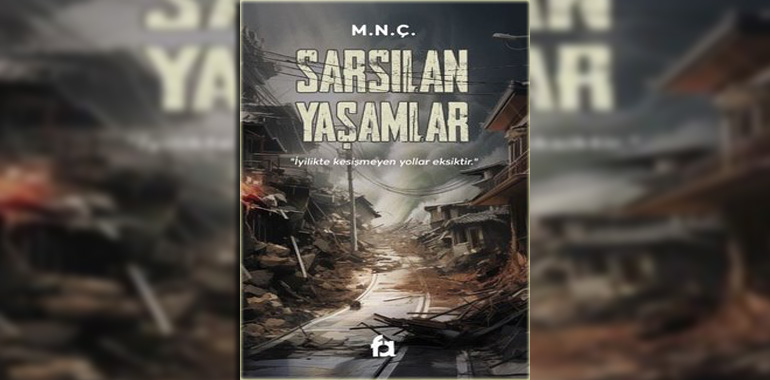 Sarsılan Yaşamlar Kitap Özeti M.N.Ç.