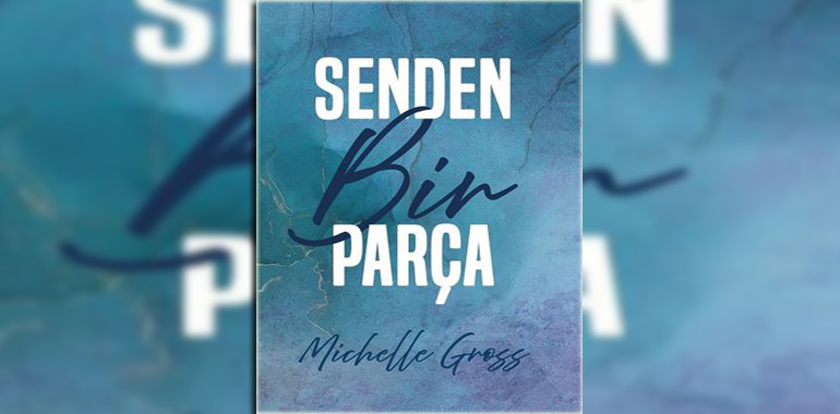 Senden Bir Parça Kitap Özeti Michelle Gross