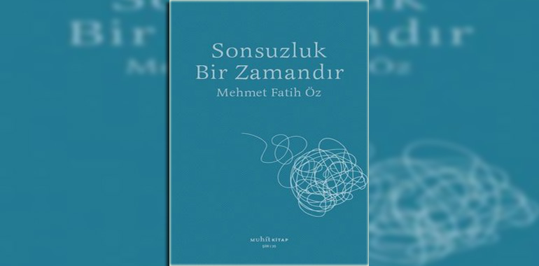 Sonsuzluk Bir Zamandır Kitap Özeti Mehmet Fatih Öz