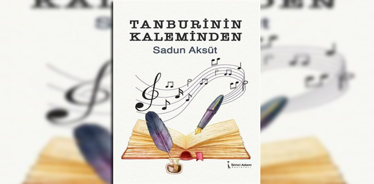 Tanburinin Kaleminden Kitap Özeti Sadun Aksüt
