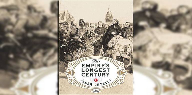 The Empire's Longest Century Kitap Özeti İlber Ortaylı