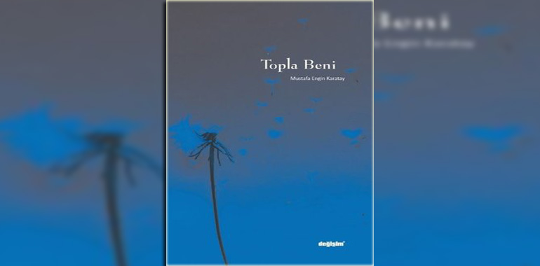 Topla Beni Kitap Özeti Mustafa Engin Karatay
