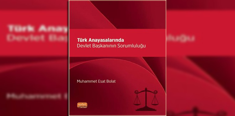 Türk Anayasalarında Devlet Başkanının Sorumluluğu Kitap Özeti Muhammet Esat Bolat
