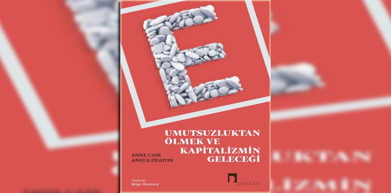 Umutsuzluktan Ölmek ve Kapitalizmin Geleceği Kitap Özeti Angus Deaton
