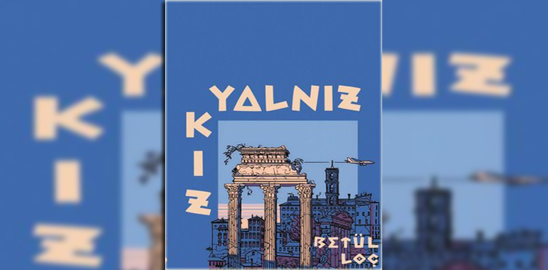 Yalnız Kız Kitap Özeti Betül Koç