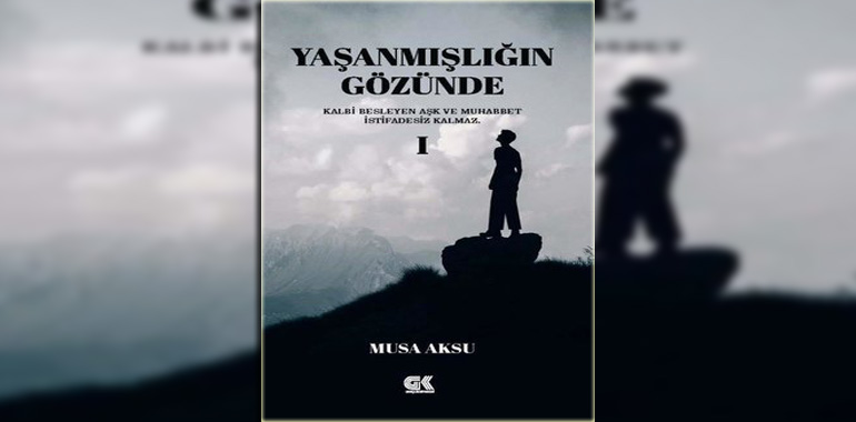Yaşanmışlığın Gözünde – 1 Kitap Özeti Musa Aksu