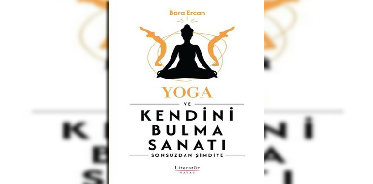 Yoga ve Kendini Bulma Sanatı - Sonsuzdan Şimdiye Kitap Özeti Baran Güzel