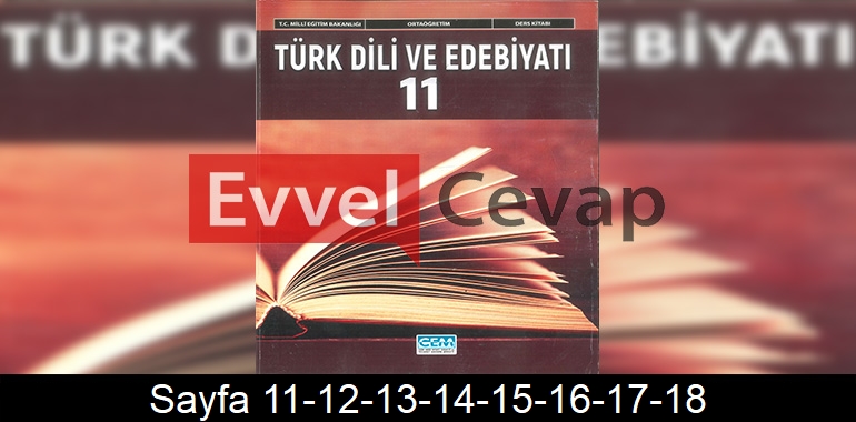 11. Sınıf Cem Yayınları Türk Dili ve Edebiyatı Ders Kitabı Cevapları Sayfa 11-12-13-14-15-16-17-18