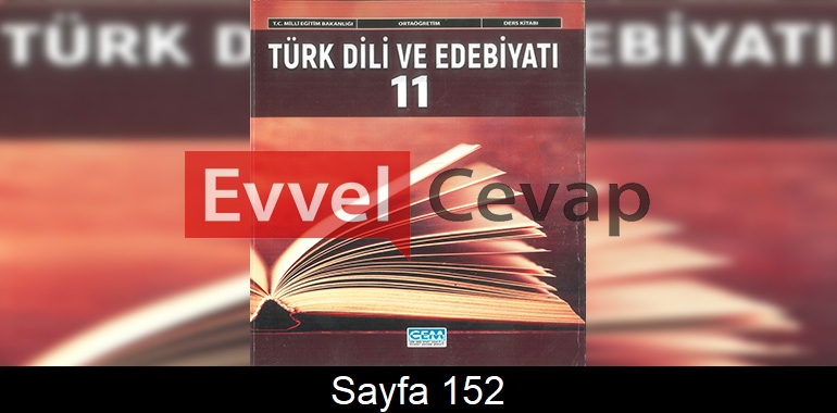 11. Sınıf Cem Yayınları Türk Dili ve Edebiyatı Ders Kitabı Cevapları Sayfa 152