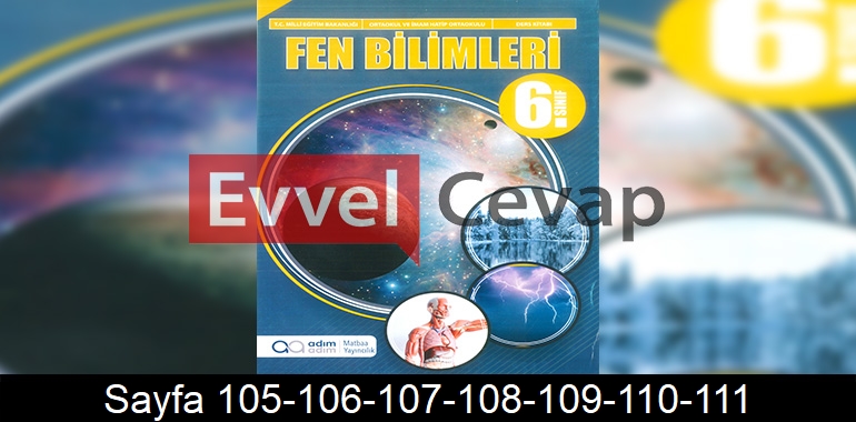 6. Sınıf Adım Adım Yayınları Fen Bilimleri Ders Kitabı Cevapları Sayfa 105-106-107-108-109-110-111