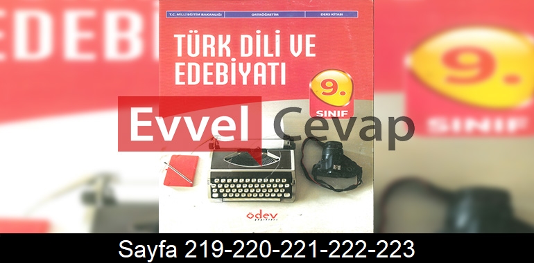 9. Sınıf Ödev Yayınları Türk Dili ve Edebiyatı Ders Kitabı Cevapları Sayfa 219-220-221-222-223