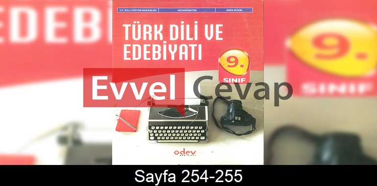 9. Sınıf Ödev Yayınları Türk Dili ve Edebiyatı Ders Kitabı Cevapları Sayfa 254-255