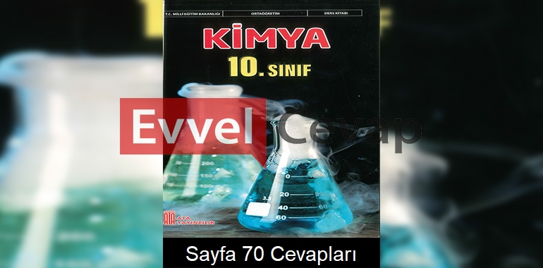 10. Sınıf Kimya Ders Kitabı Cevapları Ata Yayınları Sayfa 70