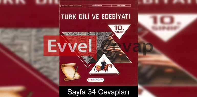 10. Sınıf Türk Dili ve Edebiyatı Ders Kitabı Cevapları Beşgen Yayınları Sayfa 34