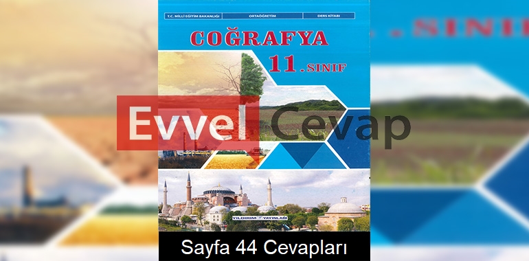 11. Sınıf Coğrafya Ders Kitabı Cevapları Yıldırım Yayınları Sayfa 44