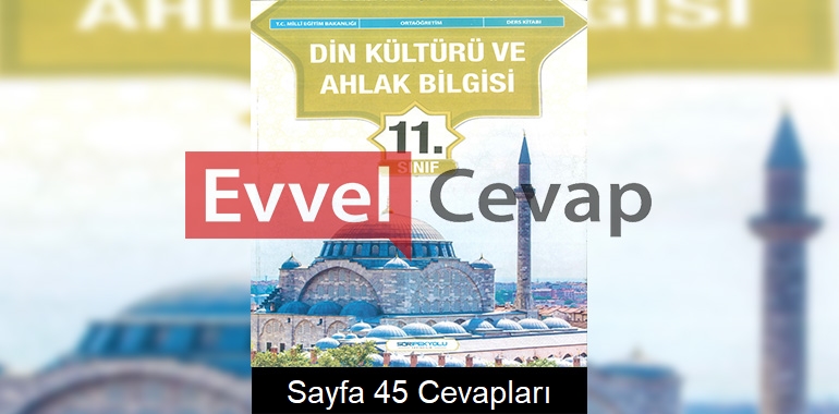 11. Sınıf Din Kültürü Ders Kitabı Cevapları SDR İpekyolu Yayınları Sayfa 45