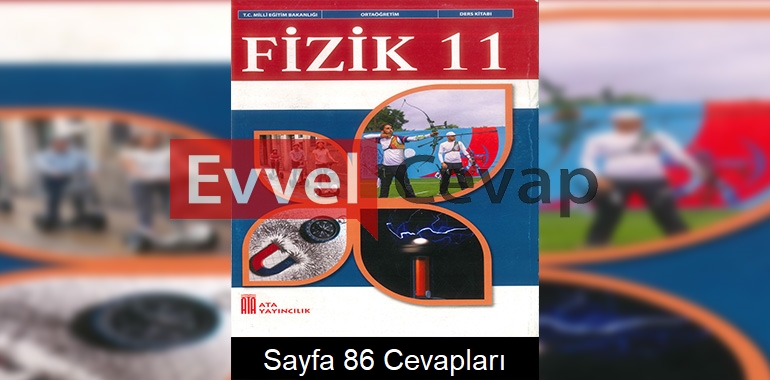 11. Sınıf Fizik Ders Kitabı Cevapları Ata Yayınları Sayfa 86