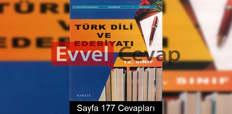 12. Sınıf Türk Dili ve Edebiyatı Ders Kitabı Cevapları Melis Yayınları Sayfa 177