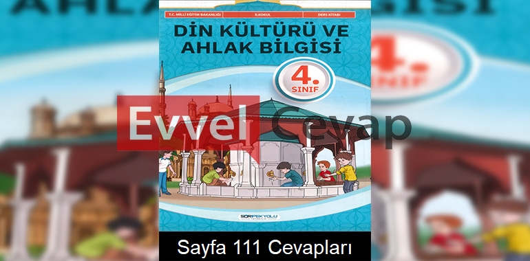 4. Sınıf Din Kültürü Ders Kitabı Cevapları SDR İpekyolu Yayınları Sayfa 111