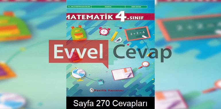 4. Sınıf Matematik Ders Kitabı Cevapları Pasifik Yayınları Sayfa 270