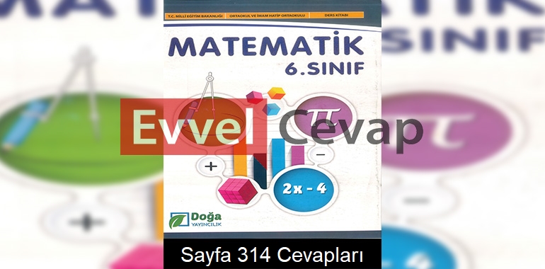 6. Sınıf Matematik Ders Kitabı Cevapları Doğa Yayınları Sayfa 314