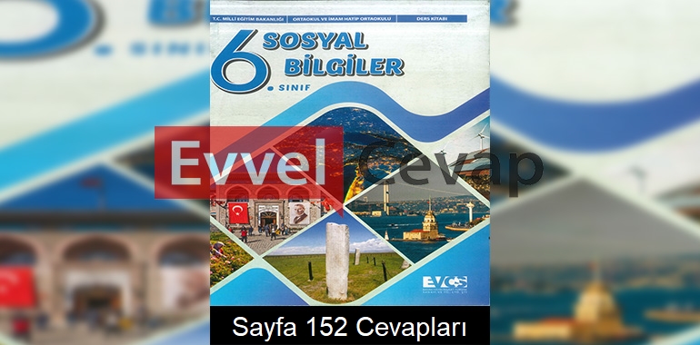 6. Sınıf Sosyal Bilgiler Ders Kitabı Cevapları Evos Yayınları Sayfa 152