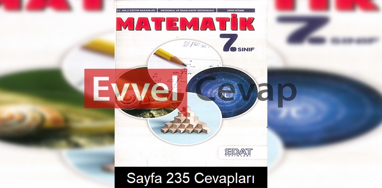 7. Sınıf Matematik Ders Kitabı Cevapları Edat Yayınları Sayfa 235